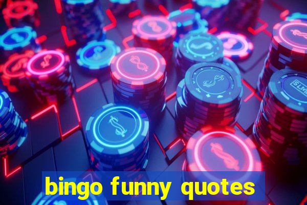 bingo funny quotes